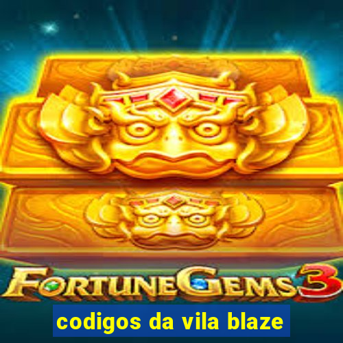 codigos da vila blaze